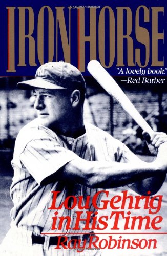 Imagen de archivo de Iron Horse: Lou Gehrig in His Time a la venta por Wonder Book