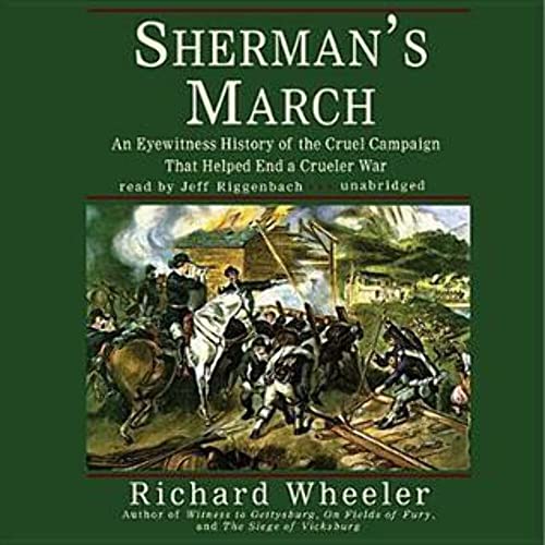 Sherman's March: An Eyewitness History of the Cruel Campaign That Helped End a Crueler War (9780060974138) by Wheeler, Richard