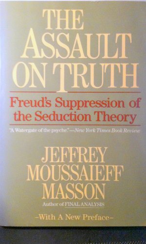 Imagen de archivo de The Assault on Truth: Freud's Suppression of the Seduction Theory a la venta por HPB-Diamond