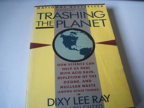 9780060974909: Trashing the Planet: How Science Can Help Us Deal with Acid Rain, Depletion of the Ozone, and Nuclear Waste (Among Other Things)