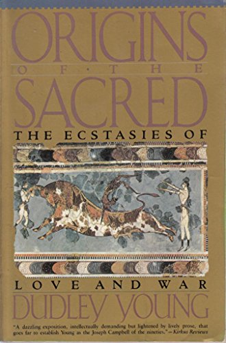 9780060975111: Origins of the Sacred: The Ecstasies of Love and War