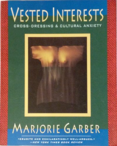 Beispielbild fr Vested Interests : Cross-Dressing and Cultural Anxiety zum Verkauf von Better World Books