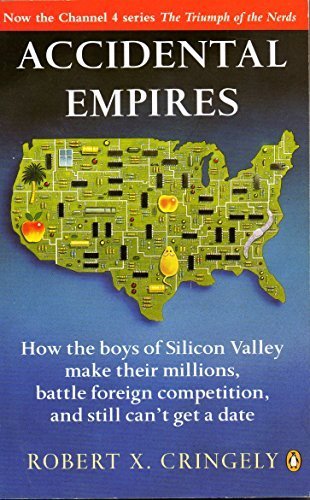 9780060975357: Accidental Empires: How the Boys of Silicon Valley Make Their Millions, Battle Foreign Competition, and Still Can't Get a Date by Cringely, Robert X. (1993) Paperback