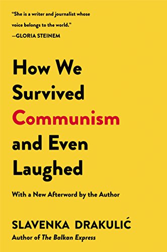 How We Survived Communism & Even Laughed - Slavenka Drakulic