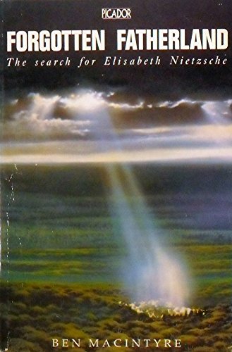 Stock image for Forgotten Fatherland: The Search for Elisabeth Nietzsche for sale by ThriftBooks-Atlanta