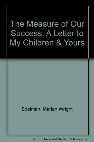 9780060975708: The Measure of Our Success: A Letter to My Children & Yours