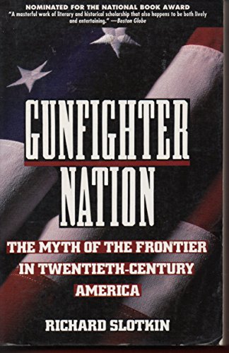 Imagen de archivo de Gunfighter Nation: The Myth of the Frontier in Twentieth-Century America a la venta por Goodwill Southern California