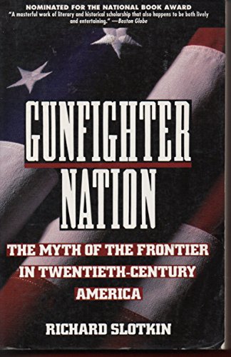 9780060975753: Gunfighter Nation: The Myth of the Frontier in Twentieth-Century America
