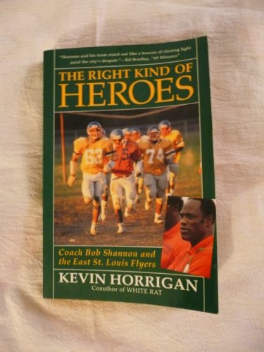 Beispielbild fr The Right Kind of Heroes: Coach Bob Shannon and the East St. Louis Flyers zum Verkauf von Robinson Street Books, IOBA