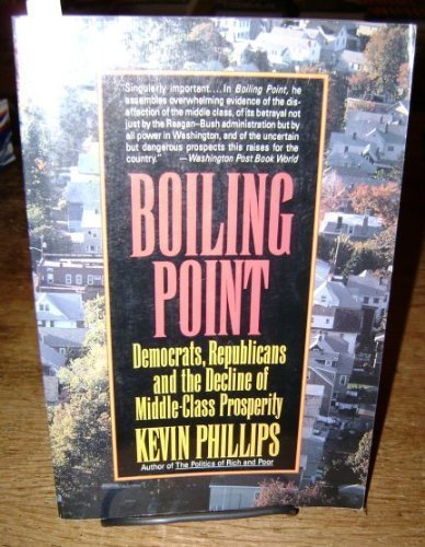 Stock image for Boiling Point: Democrats, Republicans, and the Decline of Middle-Class Prosperity for sale by BookHolders