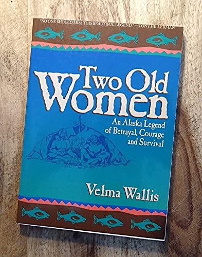 Two Old Women: An Alaska Legend of Betrayal, Courage and Survival