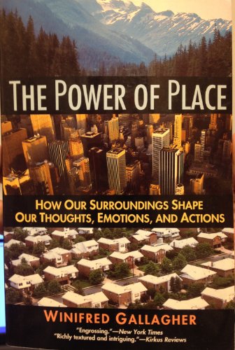 Imagen de archivo de The Power of Place: how our surroundings shape our thoughts, emotions, and actions a la venta por Gil's Book Loft