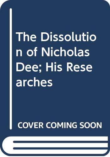 Stock image for The Dissolution of Nicholas Dee; His Researches for sale by HPB-Movies
