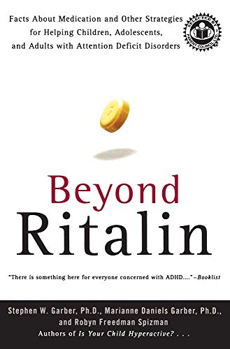 Stock image for Beyond Ritalin: Facts About Medication and Other Strategies for Helping Children, Adolescents, and Adults with Attention Deficit Disorders for sale by Ergodebooks