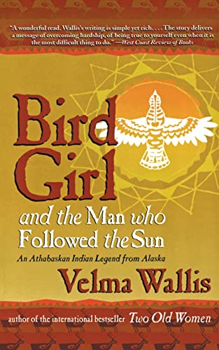 9780060977283: Bird Girl and the Man Who Followed the Sun: An Athabaskan Legend from Alaska