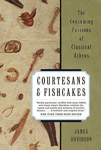 Imagen de archivo de Courtesans and Fishcakes : The Consuming Passions of Classical Athens a la venta por Better World Books