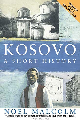Kosovo: A Short History (9780060977757) by Malcolm, Noel; New York, University Pres