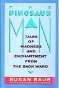 Beispielbild fr The Dinosaur Man: Tales of Madness and Enchantment from the Back Ward zum Verkauf von WorldofBooks