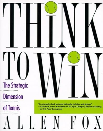 9780060982003: Think to Win: The Strategic Dimension of Tennis