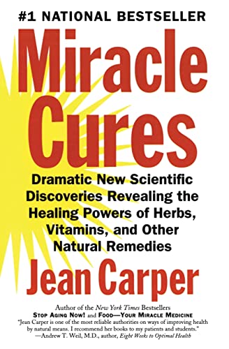 Imagen de archivo de Miracle Cures: Dramatic New Scientific Discoveries Revealing the Healing Powers of Herbs, Vitamins, and Other Natural Remedies a la venta por Orion Tech