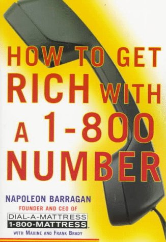 How to Get Rich With a 1-800 Number (9780060987145) by Barragan, Napoleon; Brady, Maxine; Brady, Frank