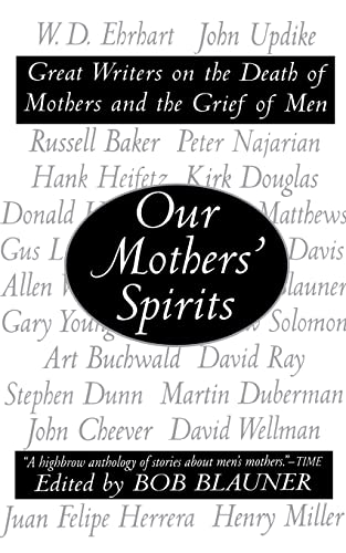 Beispielbild fr Our Mothers' Spirits: Great Writers on the Death of Mothers and the Grief of Men zum Verkauf von Wonder Book