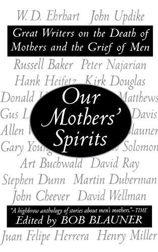 9780060987312: Our Mothers' Spirits: Great Writers on the Death of Mothers and the Grief of Men
