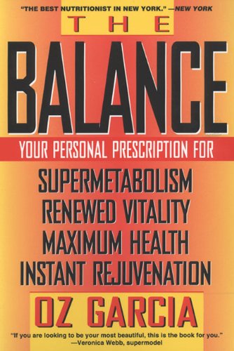 Stock image for The Balance: Your Personal Prescription for *Super Metabolism *Renewed Vitality *Maximum Health *Instant Rejuvenation for sale by SecondSale