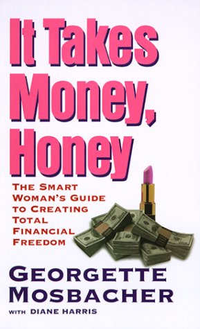 9780060987473: It Takes Money, Honey: A Get-Smart Guide to Financial Freedom