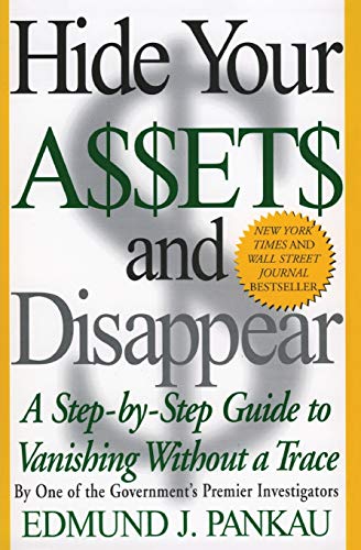 9780060987503: Hide Your Assets and Disappear: A Step-By-Step Guide to Vanishing Without a Trace