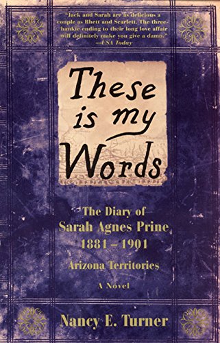 9780060987510: These Is My Words: The Diary of Sarah Agnes Prine, 1881-1901 Arizona Territories