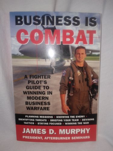 Stock image for Business is Combat -- A Fighter Pilot's Guide to Winning in Modern Business Warfare for sale by gigabooks