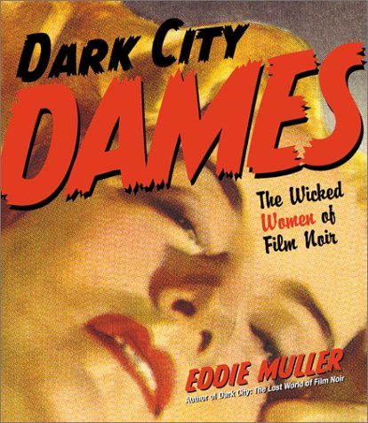 9780060988548: Dark City Dames: The Wicked Women of Film Noir