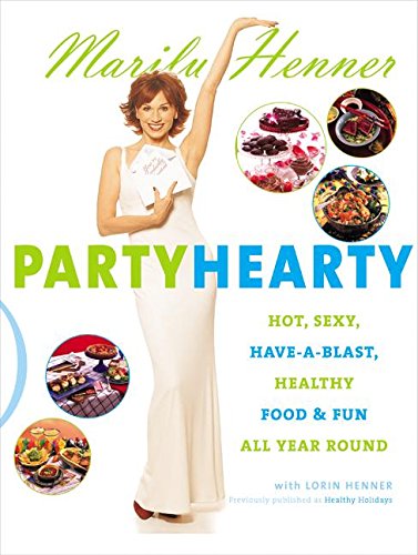 Beispielbild fr Party Hearty : Hot, Sexy, Have-a-Blast Food and Fun All Year Round zum Verkauf von Better World Books