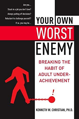 Stock image for Your Own Worst Enemy : Breaking the Habit of Adult Underachievement for sale by Better World Books