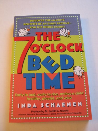 Stock image for The 7 O'Clock Bedtime: Early to bed, early to rise, makes a child healthy, playful, and wise for sale by SecondSale
