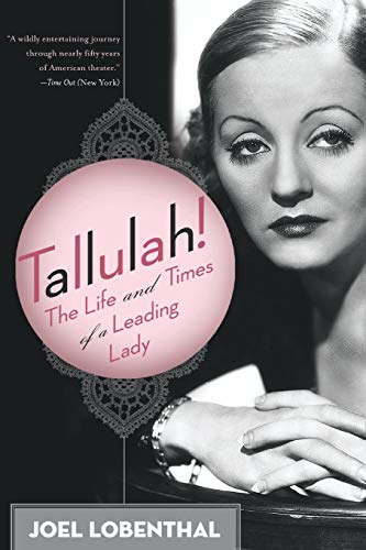 Tallulah!: The Life and Times of a Leading Lady (9780060989064) by Lobenthal, Joel