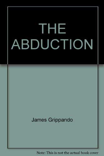 9780060994617: THE ABDUCTION [Paperback] by James Grippando