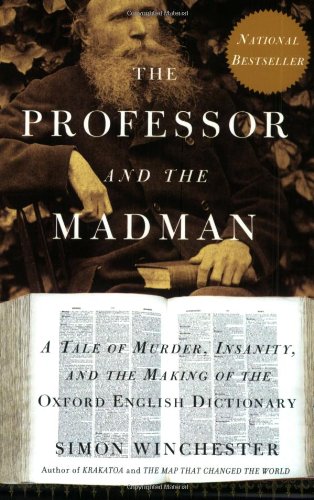 Beispielbild fr The Professor and the Madman: A Tale of Murder, Insanity, and the Making of the Oxford English Dictionary zum Verkauf von Gulf Coast Books