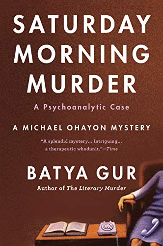 Beispielbild fr The Saturday Morning Murder: A Psychoanalytic Case (Michael Ohayon Mysteries, No. 1) zum Verkauf von SecondSale