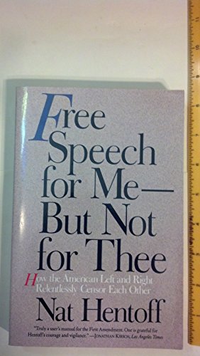 Imagen de archivo de Free Speech for Me--But Not for Thee: How the American Left and Right Relentlessly Censor Each Other a la venta por BooksRun