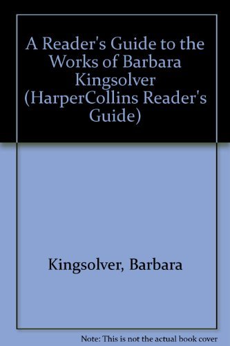 A Reader's Guide to the Works of Barbara Kingsolver (HarperCollins Reader's Guide) (9780060995232) by Kingsolver, Barbara