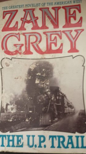 The U. P. Trail - Zane Grey