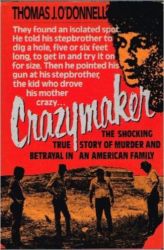 Beispielbild fr Crazymaker: The Shocking True Story of Murder and Betrayal in an American Family zum Verkauf von BooksRun