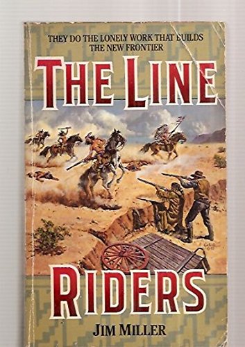 Stock image for The Line Riders/They Do the Lonely Work That Builds the New Frontier for sale by Colorado's Used Book Store