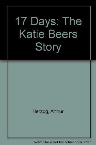 Imagen de archivo de Seventeen Days: The Kate Beers Story: The Heroic Ordeal of a Ten-Year-Old Girl Held Captive. a la venta por ThriftBooks-Atlanta