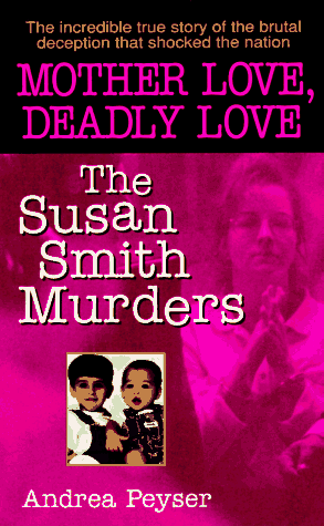 9780061008276: Mother Love, Deadly Love: The Susan Smith Murders