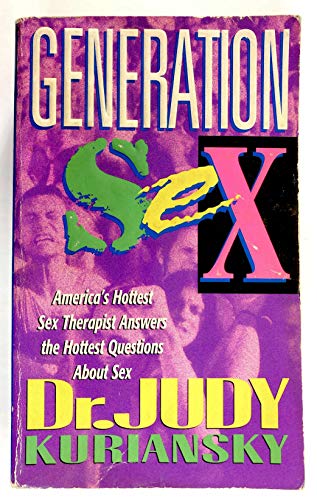 Generation Sex: America's Hottest Sex Therapist Answers the Hottest Questions About Sex (9780061008559) by Kuriansky, Judy