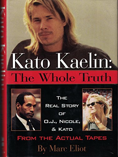 Imagen de archivo de Kato Kaelin: The Whole Truth The Real Story of O.J., Nicole, and Kato a la venta por Lowry's Books