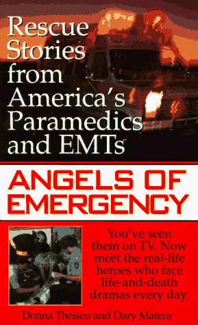 Imagen de archivo de Angels of Emergency: Rescue Stories from America's Paramedics and Emt's a la venta por Ergodebooks